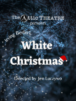 Tickets from The Attic Theatre: (White Christmas - Saturday, December 9th, 2:00 PM)